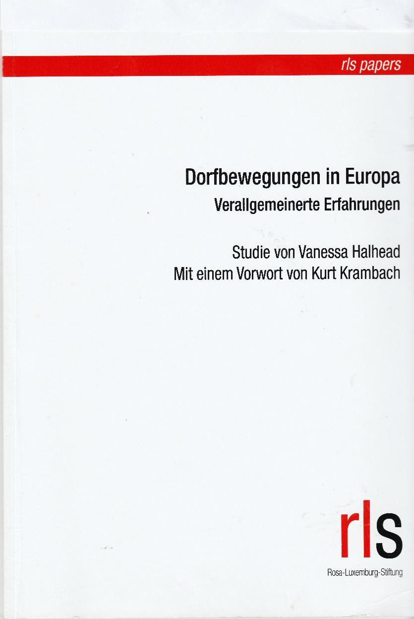 Dorfbewegungen in Europa – Verallgemeinerte Erfahrungen. Studie von Vanessa Halhead. Mit einem Vorwort von Kurt Krambach Berlin 2006